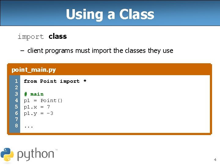 Using a Class import class – client programs must import the classes they use