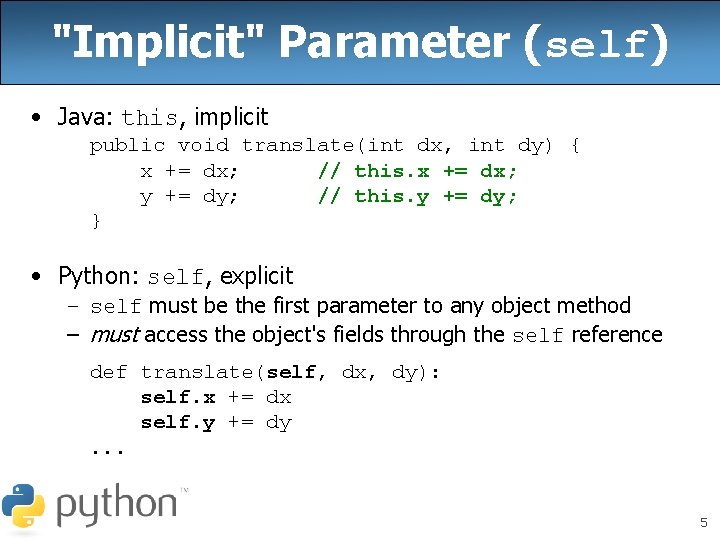 "Implicit" Parameter (self) • Java: this, implicit public void translate(int dx, int dy) {