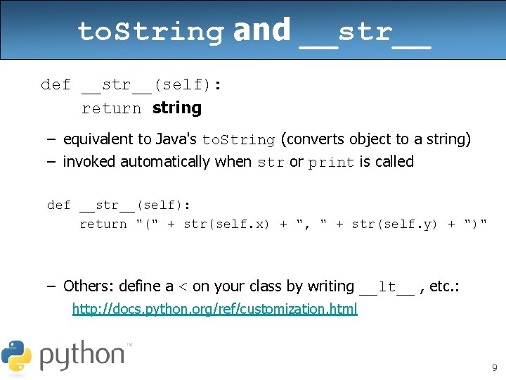 to. String and __str__ def __str__(self): return string – equivalent to Java's to. String