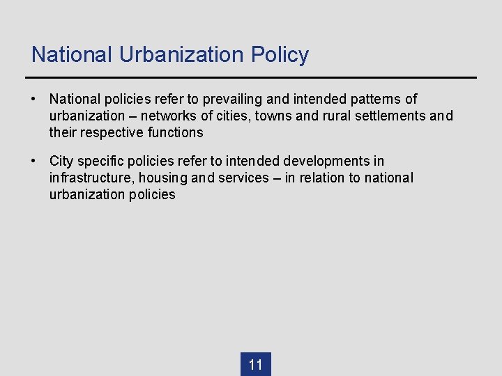 National Urbanization Policy • National policies refer to prevailing and intended patterns of urbanization