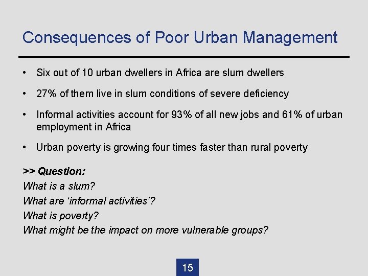 Consequences of Poor Urban Management • Six out of 10 urban dwellers in Africa