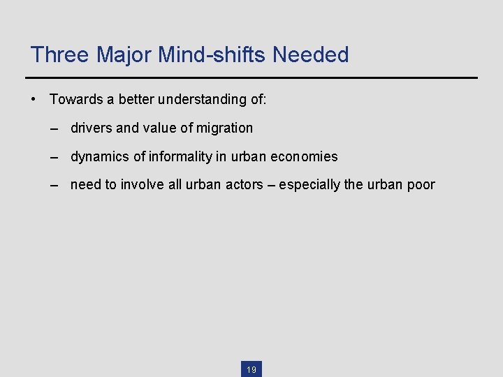 Three Major Mind-shifts Needed • Towards a better understanding of: – drivers and value