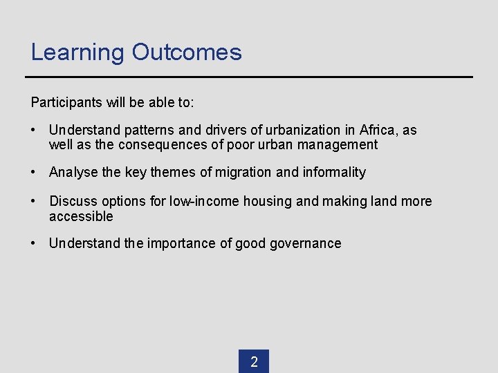 Learning Outcomes Participants will be able to: • Understand patterns and drivers of urbanization