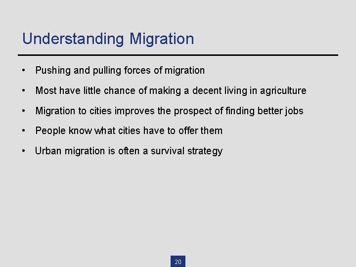 Understanding Migration • Pushing and pulling forces of migration • Most have little chance