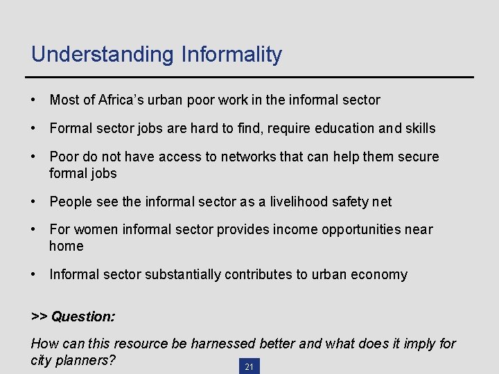Understanding Informality • Most of Africa’s urban poor work in the informal sector •