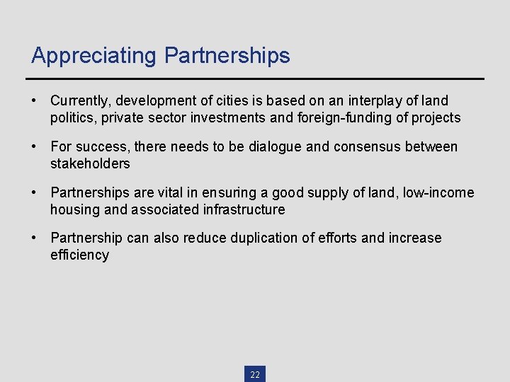 Appreciating Partnerships • Currently, development of cities is based on an interplay of land