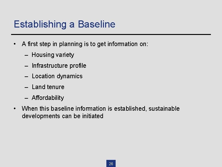 Establishing a Baseline • A first step in planning is to get information on: