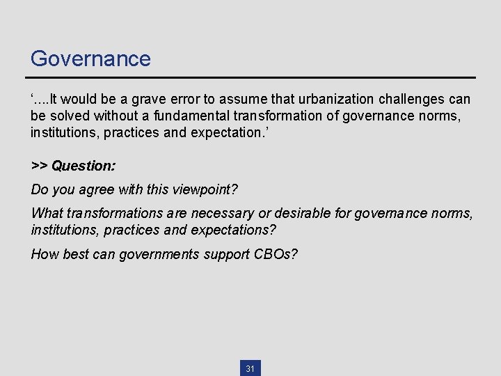 Governance ‘. . It would be a grave error to assume that urbanization challenges