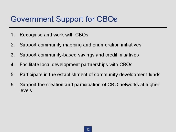 Government Support for CBOs 1. Recognise and work with CBOs 2. Support community mapping