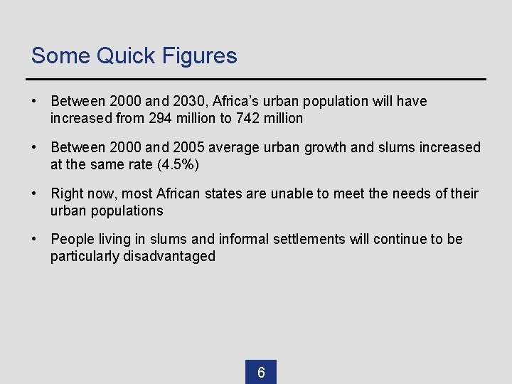 Some Quick Figures • Between 2000 and 2030, Africa’s urban population will have increased