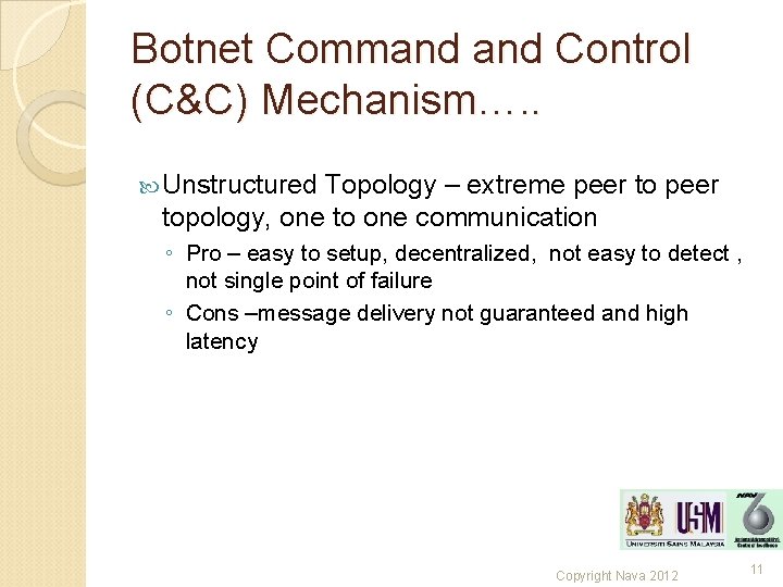 Botnet Command Control (C&C) Mechanism…. . Unstructured Topology – extreme peer topology, one to