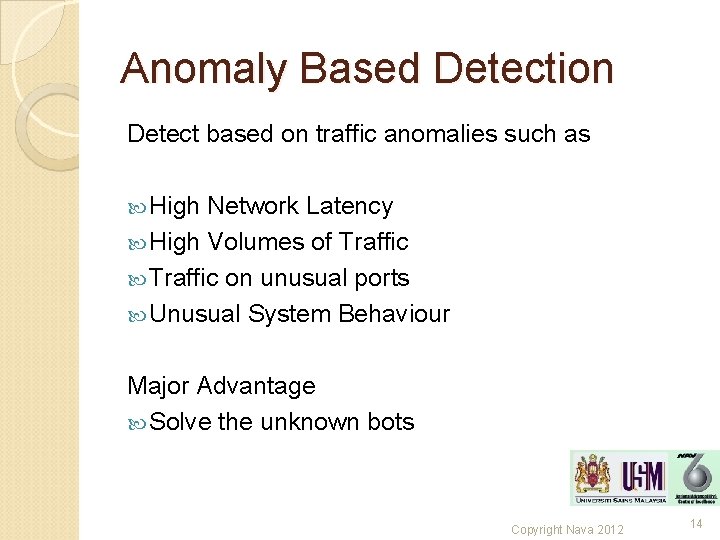 Anomaly Based Detection Detect based on traffic anomalies such as High Network Latency High Anomaly Based Detection Detect based on traffic anomalies such as High Network Latency High