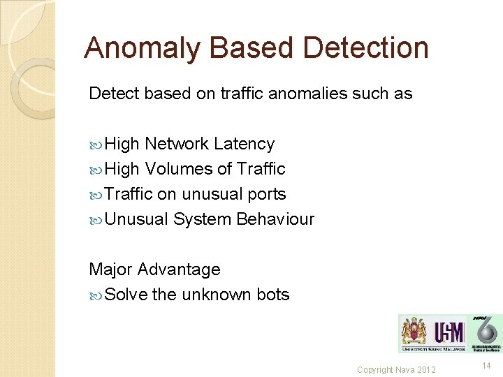 Anomaly Based Detection Detect based on traffic anomalies such as High Network Latency High