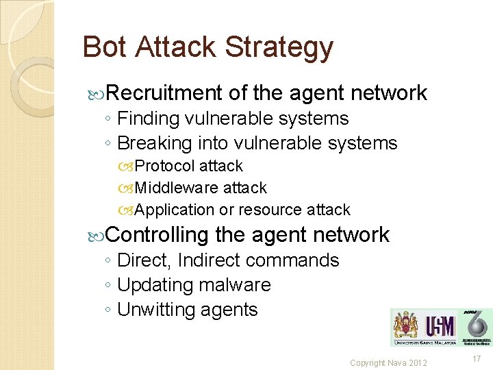 Bot Attack Strategy Recruitment of the agent network ◦ Finding vulnerable systems ◦ Breaking