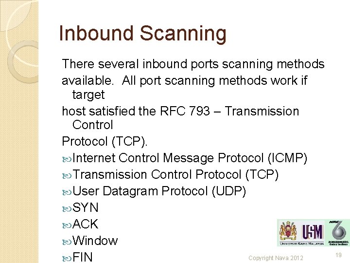 Inbound Scanning There several inbound ports scanning methods available. All port scanning methods work