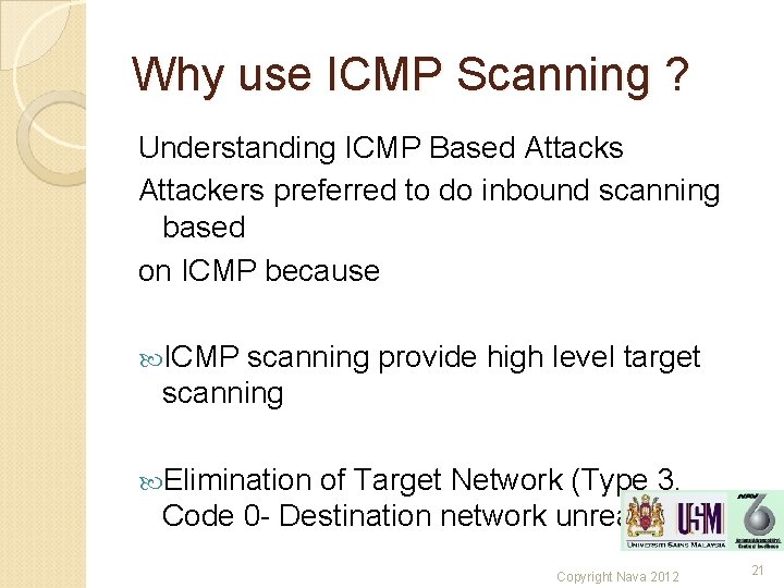 Why use ICMP Scanning ? Understanding ICMP Based Attacks Attackers preferred to do inbound Why use ICMP Scanning ? Understanding ICMP Based Attacks Attackers preferred to do inbound