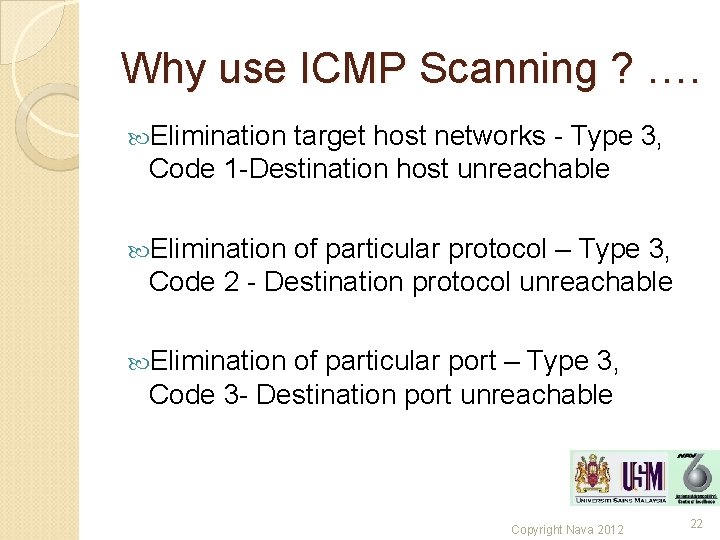 Why use ICMP Scanning ? …. Elimination target host networks - Type 3, Code Why use ICMP Scanning ? …. Elimination target host networks - Type 3, Code
