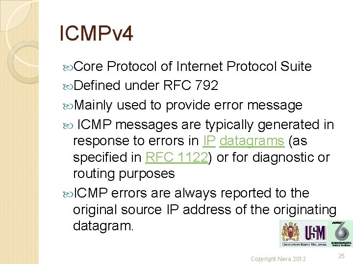 ICMPv 4 Core Protocol of Internet Protocol Suite Defined under RFC 792 Mainly used