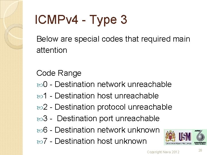 ICMPv 4 - Type 3 Below are special codes that required main attention Code