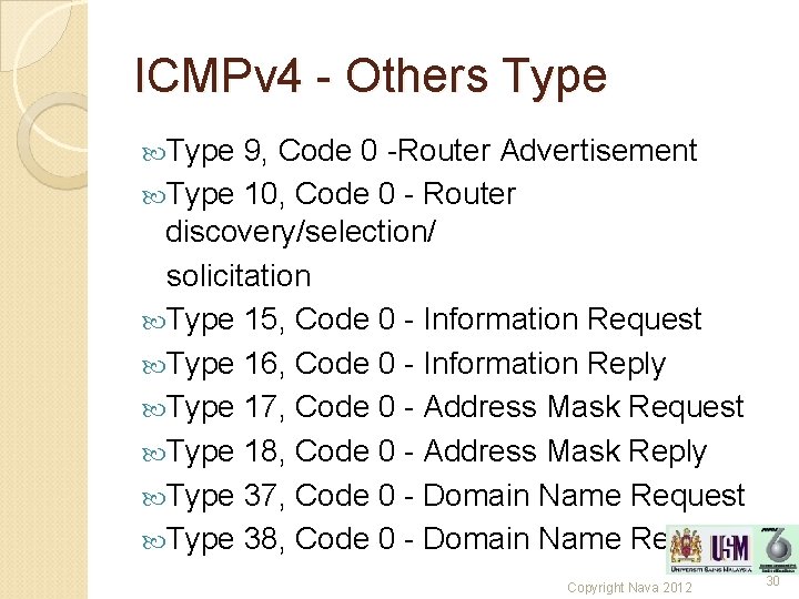 ICMPv 4 - Others Type 9, Code 0 -Router Advertisement Type 10, Code 0
