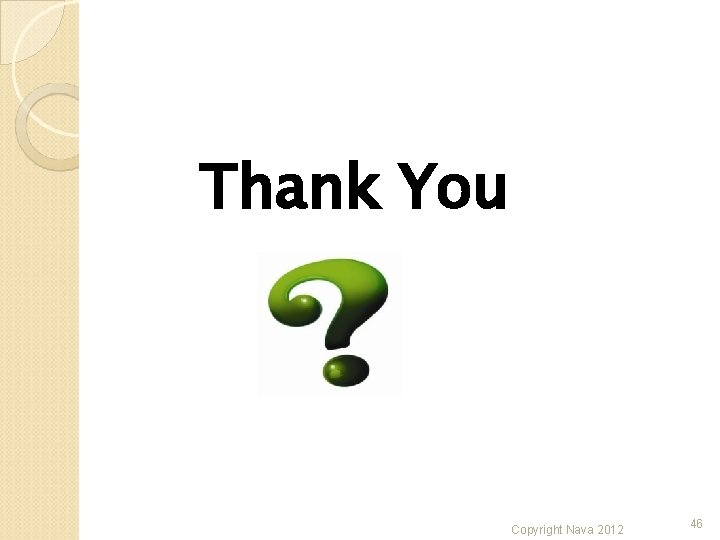 Thank You Copyright Nava 2012 46 Thank You Copyright Nava 2012 46