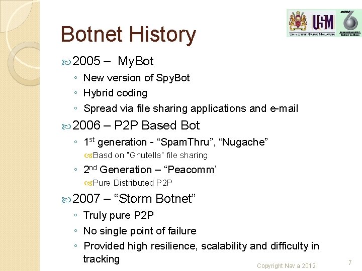 Botnet History 2005 – My. Bot ◦ New version of Spy. Bot ◦ Hybrid