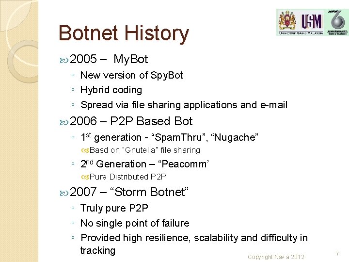 Botnet History 2005 – My. Bot ◦ New version of Spy. Bot ◦ Hybrid Botnet History 2005 – My. Bot ◦ New version of Spy. Bot ◦ Hybrid