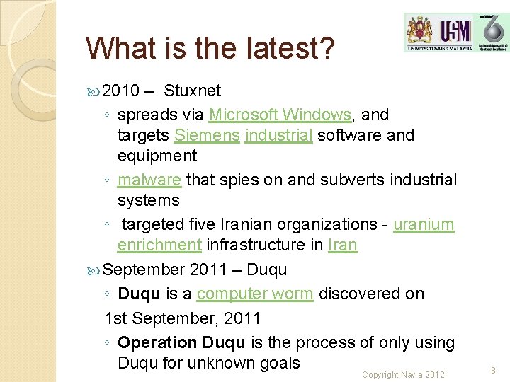 What is the latest? 2010 – Stuxnet ◦ spreads via Microsoft Windows, and targets What is the latest? 2010 – Stuxnet ◦ spreads via Microsoft Windows, and targets