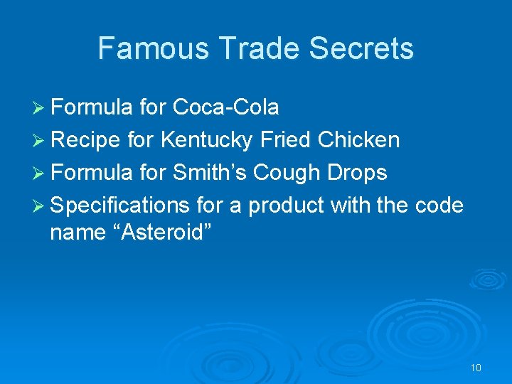 Famous Trade Secrets Ø Formula for Coca-Cola Ø Recipe for Kentucky Fried Chicken Ø