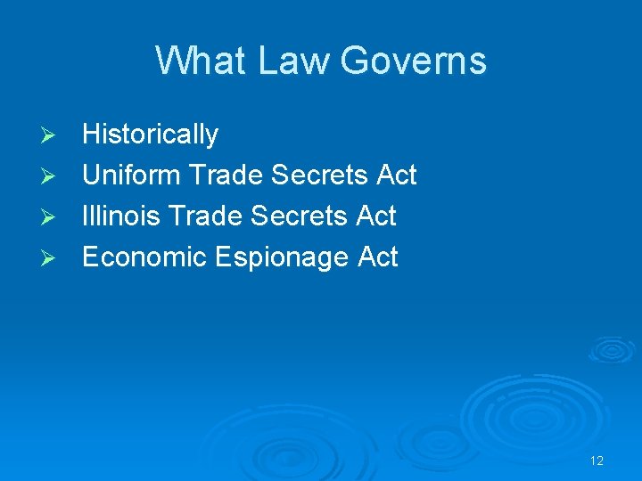 What Law Governs Historically Ø Uniform Trade Secrets Act Ø Illinois Trade Secrets Act