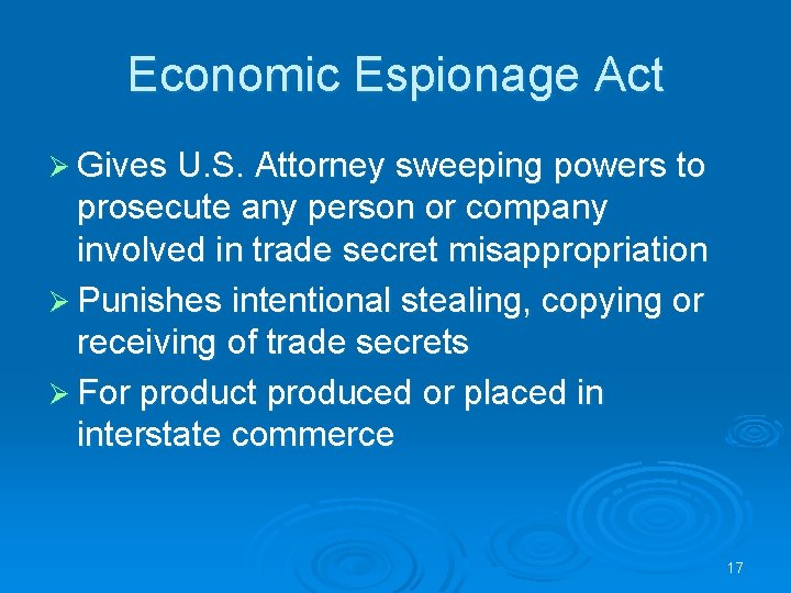 Economic Espionage Act Ø Gives U. S. Attorney sweeping powers to prosecute any person