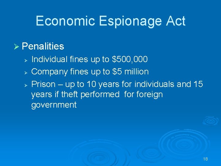 Economic Espionage Act Ø Penalities Ø Ø Ø Individual fines up to $500, 000