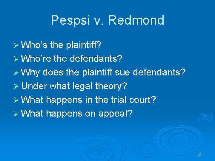 Pespsi v. Redmond Ø Who’s the plaintiff? Ø Who’re the defendants? Ø Why does