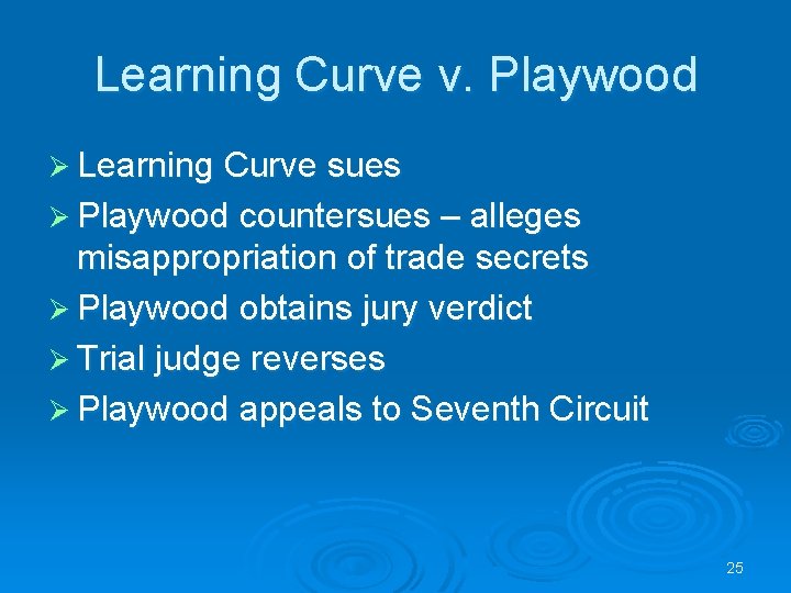 Learning Curve v. Playwood Ø Learning Curve sues Ø Playwood countersues – alleges misappropriation