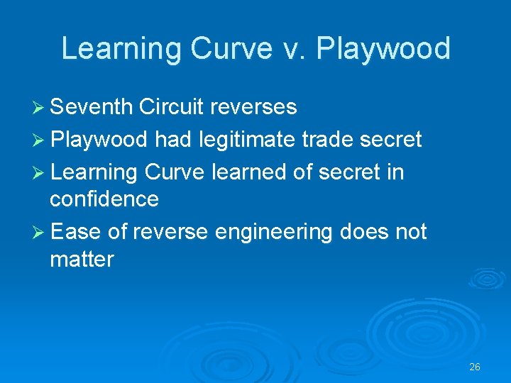 Learning Curve v. Playwood Ø Seventh Circuit reverses Ø Playwood had legitimate trade secret