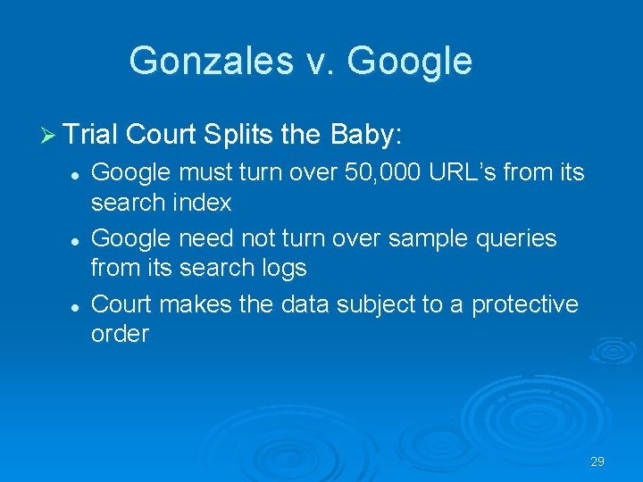 Gonzales v. Google Ø Trial Court Splits the Baby: l l l Google must