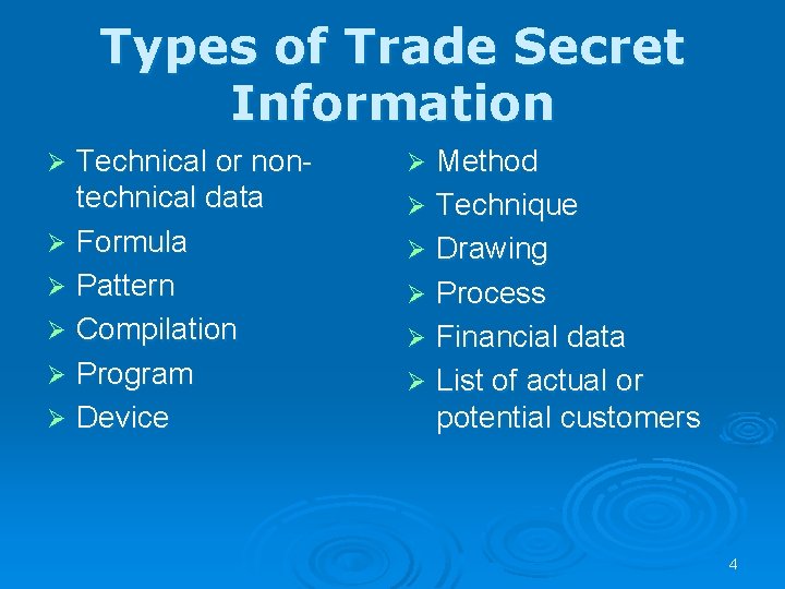 Types of Trade Secret Information Technical or nontechnical data Ø Formula Ø Pattern Ø