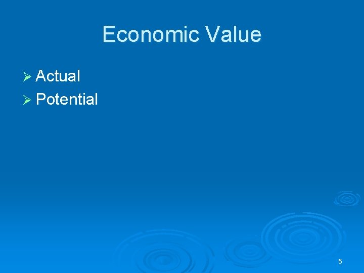 Economic Value Ø Actual Ø Potential 5 
