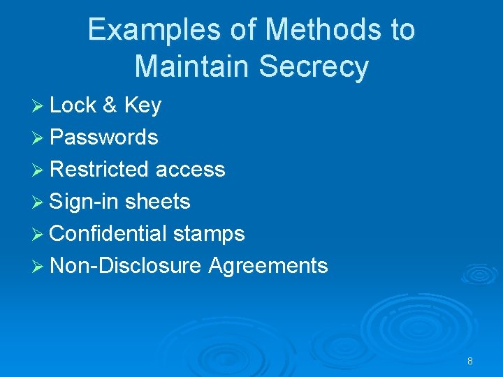 Examples of Methods to Maintain Secrecy Ø Lock & Key Ø Passwords Ø Restricted
