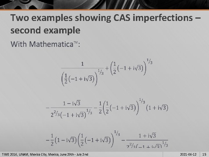 Two examples showing CAS imperfections – second example § TIME 2016, UNAM, Mexico City,