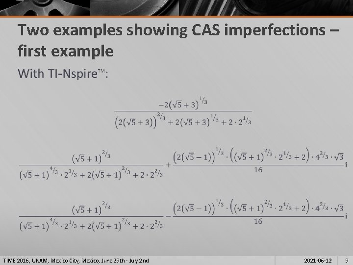 Two examples showing CAS imperfections – first example § TIME 2016, UNAM, Mexico City,