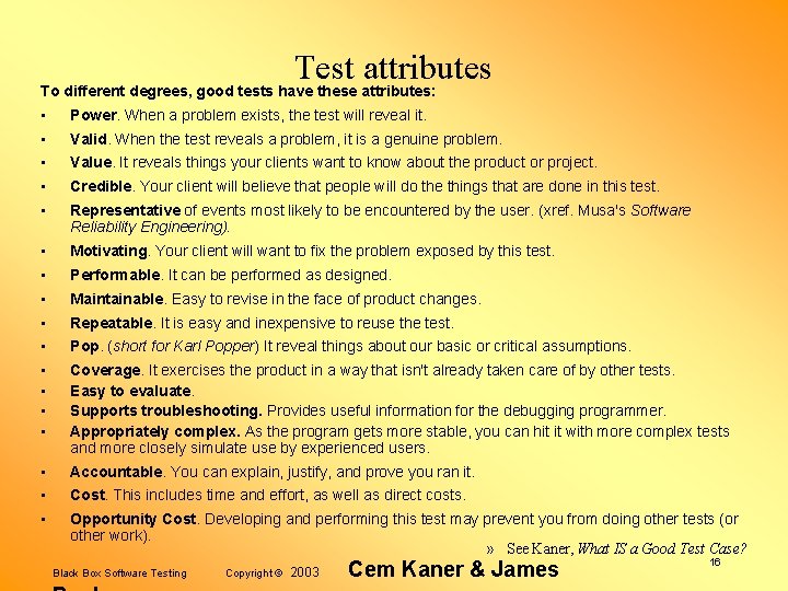 Test attributes To different degrees, good tests have these attributes: • Power. When a