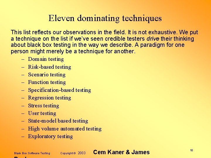 Eleven dominating techniques This list reflects our observations in the field. It is not