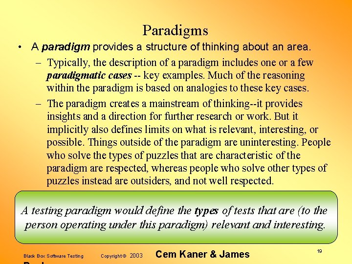 Paradigms • A paradigm provides a structure of thinking about an area. – Typically,