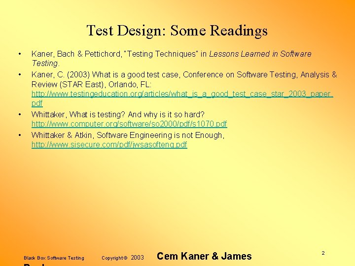 Test Design: Some Readings • • Kaner, Bach & Pettichord, “Testing Techniques” in Lessons