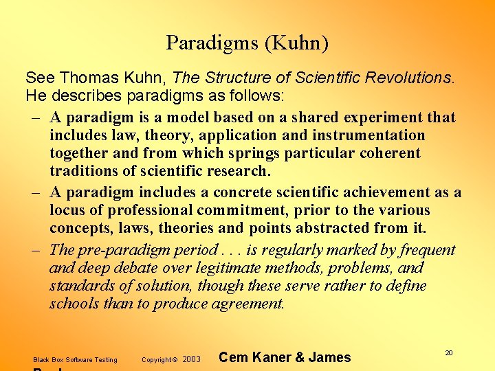 Paradigms (Kuhn) See Thomas Kuhn, The Structure of Scientific Revolutions. He describes paradigms as