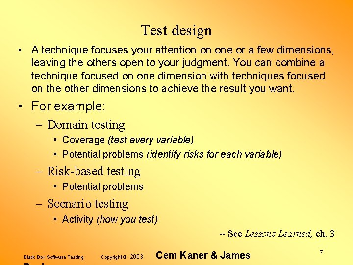 Test design • A technique focuses your attention on one or a few dimensions,