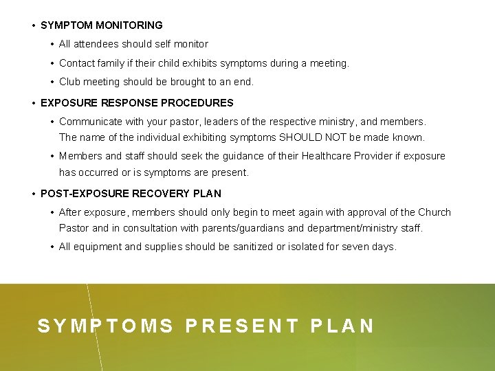  • SYMPTOM MONITORING • All attendees should self monitor • Contact family if