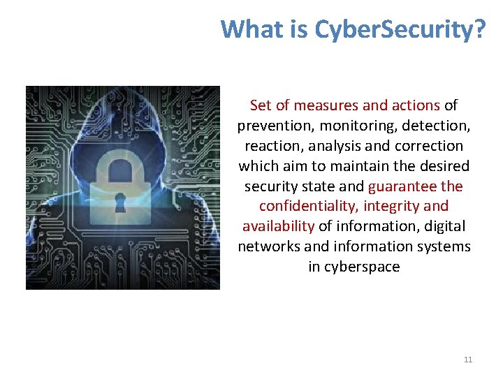 What is Cyber. Security? Set of measures and actions of prevention, monitoring, detection, reaction,