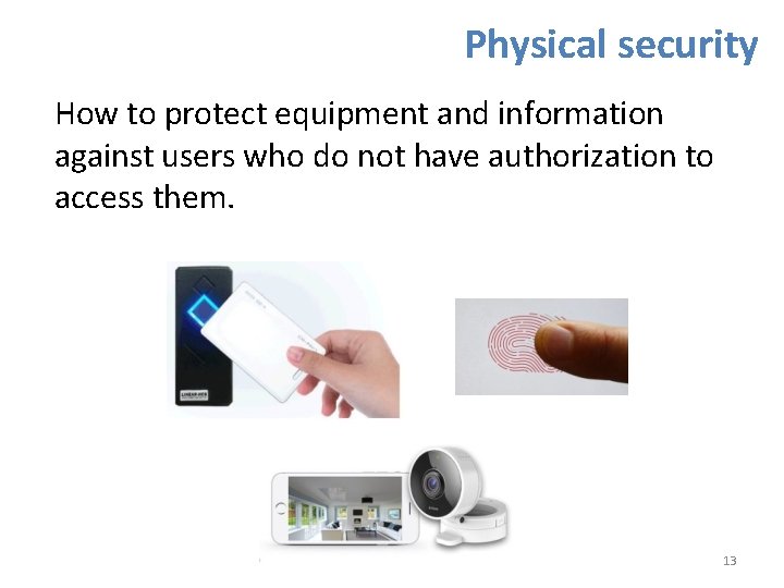 Physical security How to protect equipment and information against users who do not have